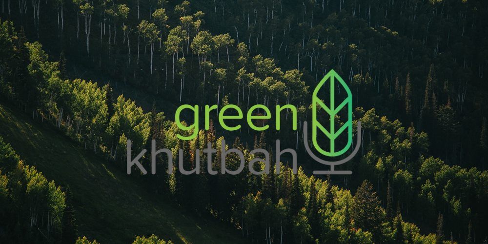 Muslims to celebrate Earth Day with Green Khutbah Campaign