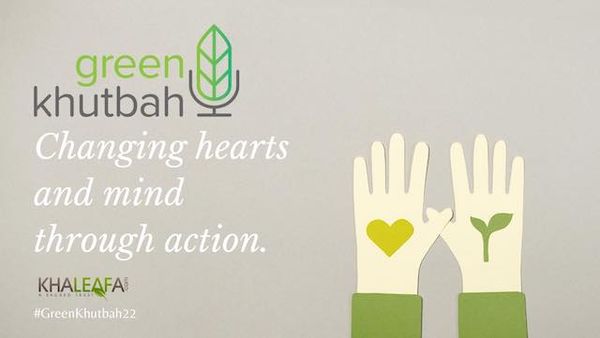 Muslims across the world to celebrate Earth Day with Green Khutbah Campaign