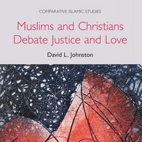 Book Review: Muslims and Christians Debate Justice and Love